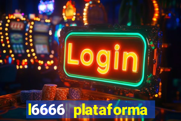 l6666 plataforma paga mesmo